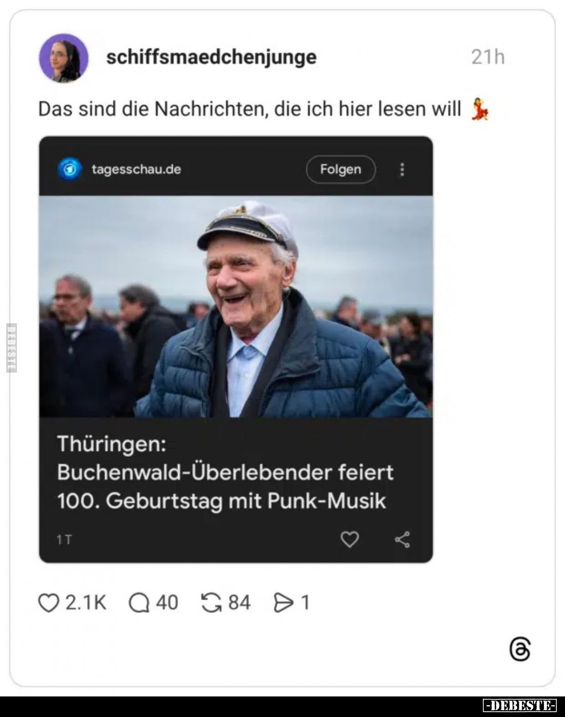 Das sind die Nachrichten, die ich hier lesen will.
Thüringen: Buchenwald-Überlebender feiert 100. Geburtstag mit Punk-Musik.