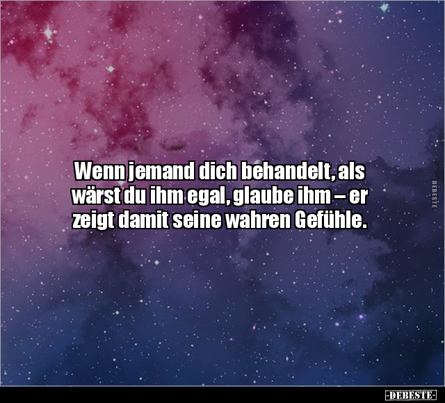 Wenn jemand dich behandelt, als wärst du ihm egal, glaube.. - Lustige Bilder | DEBESTE.de