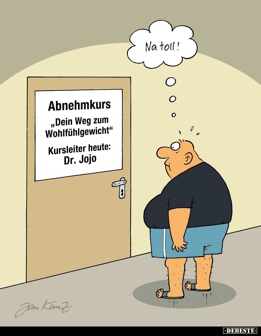 Abnehmkurs
"Dein Weg zum Wohlfühlgewicht" -
Kursleiter heute: Dr. Jojo. - Na toll.