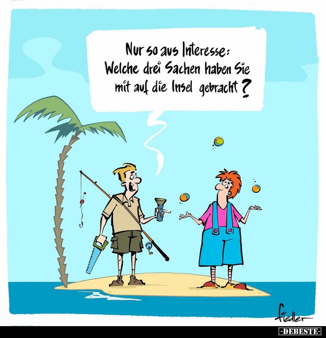 Nur so aus Interesse: Welche drei Sachen haben Sie mit auf die Insel gebracht?