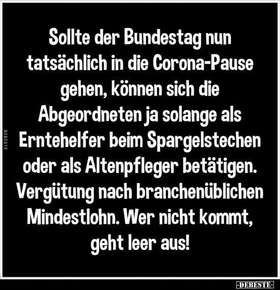 Sollte der Bundestag nun tatsächlich in die Corona-Pause.. - Lustige Bilder | DEBESTE.de