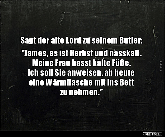 Sagt der alte Lord zu seinem Butler: "James, es ist.." - Lustige Bilder | DEBESTE.de