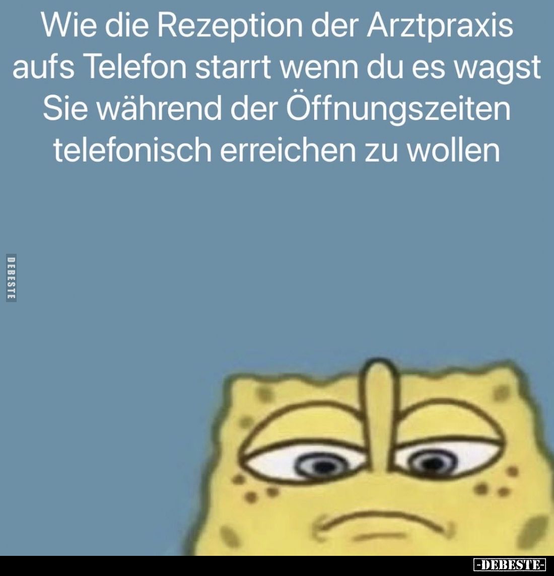 Wie die Rezeption der Arztpraxis aufs Telefon starrt wenn du es wagst Sie während der Öffnungszeiten telefonisch erreichen zu...
