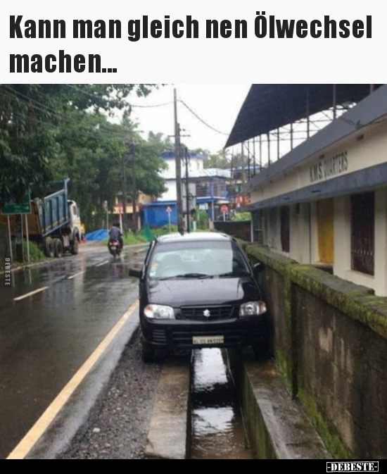 Kann man gleich nen Ölwechsel machen...