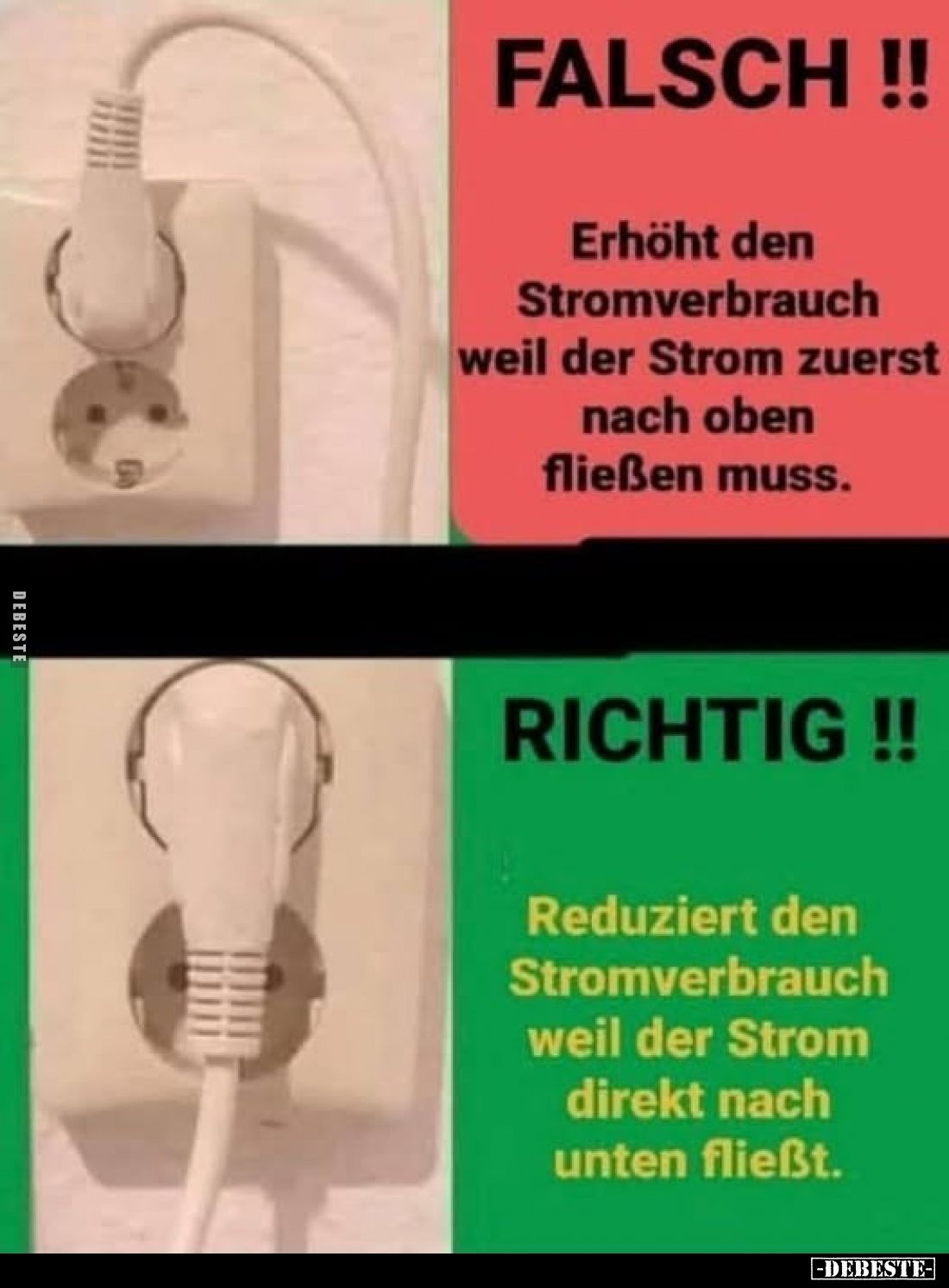 FALSCH !!
Erhöht den Stromverbrauch weil der Strom zuerst nach oben fließen muss.
-
RICHTIG !!
Reduziert den Stromverbrau...