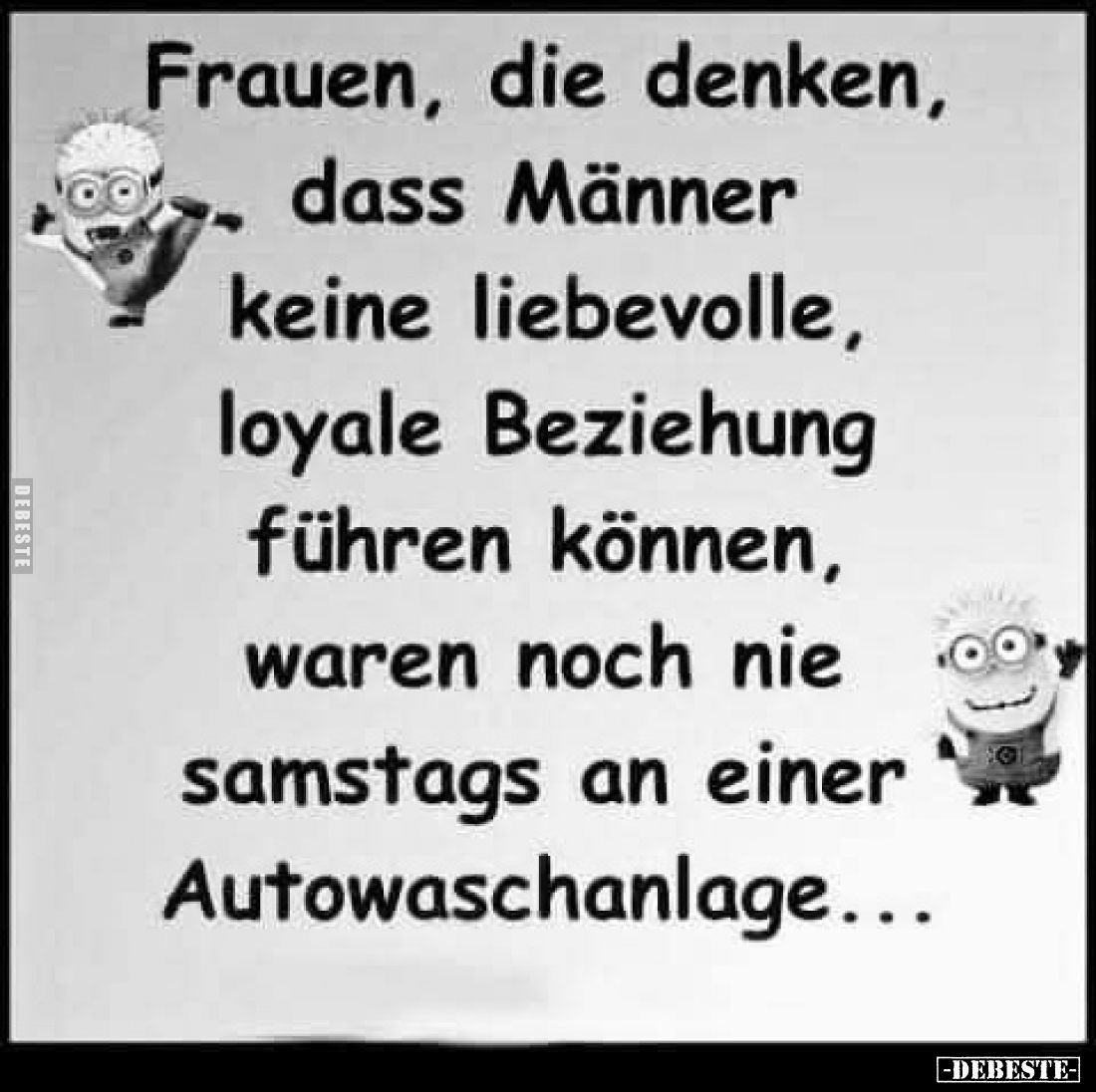 Frauen, die denken, dass Männer keine liebevolle, loyale.. - Lustige Bilder | DEBESTE.de