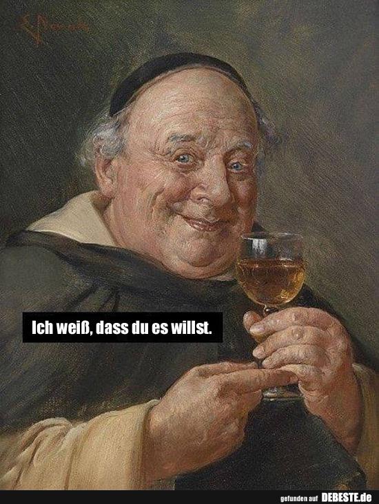 Ich weiß, dass du es willst.