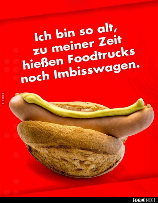 Ich bin so alt, zu meiner Zeit hießen Foodtrucks noch.. - Lustige Bilder | DEBESTE.de