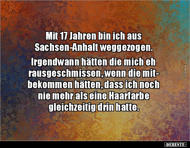 Mit 17 Jahren bin ich aus Sachsen-Anhalt.. - Lustige Bilder | DEBESTE.de