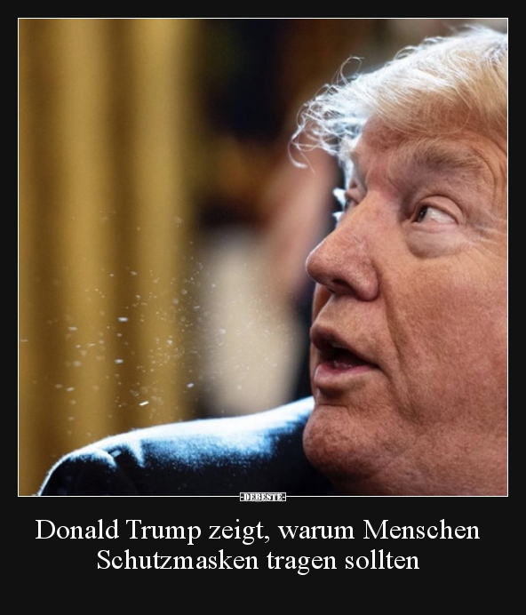 Donald Trump zeigt, warum Menschen Schutzmasken tragen.. - Lustige Bilder | DEBESTE.de