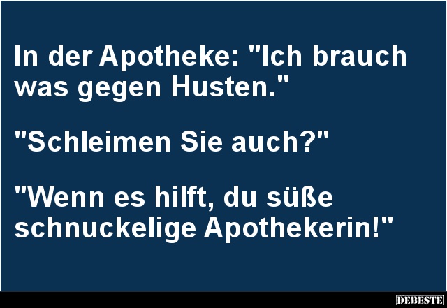 In der Apotheke: 'Ich brauch was gegen Husten.' - Lustige Bilder | DEBESTE.de