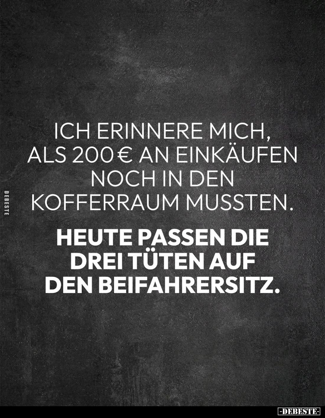Ich erinnere mich, als 200 € an Einkäufen noch in den Kofferraum mussten.
Heute passen die drei Tüten auf den Beifahrersitz.