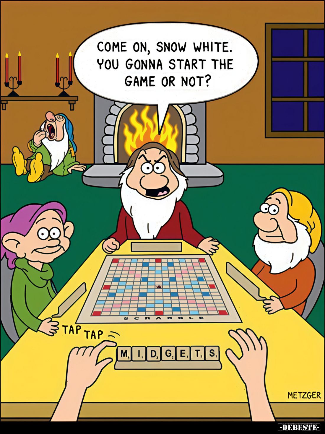 Come on, Snow White. You gonna start the game or not?