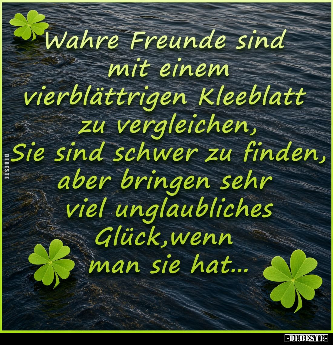 Wahre Freunde sind mit einem vierblättrigen Kleeblatt zu vergleichen, Sie sind schwer zu finden, aber bringen sehr viel ungla...