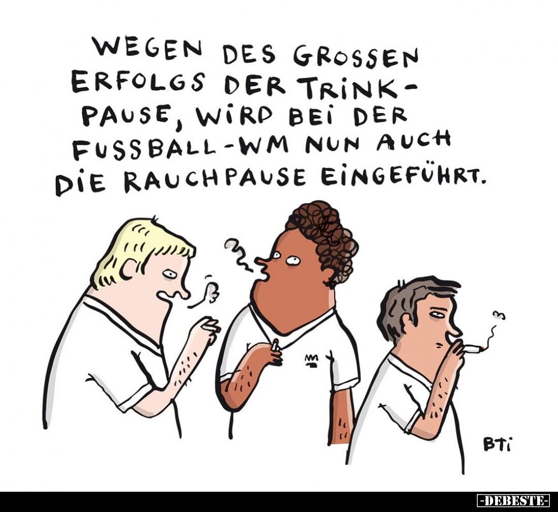 Wegen des großen Erfolgs der Trinkpause, wird bei der Fussball-WM nun auch die Rauchpause eingeführt.
