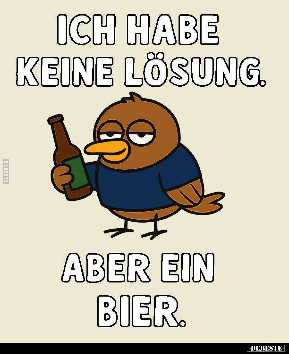 Ich habe keine Lösung.
Aber ein Bier.