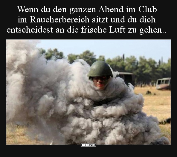 Wenn du den ganzen Abend im Club im Raucherbereich sitzt..