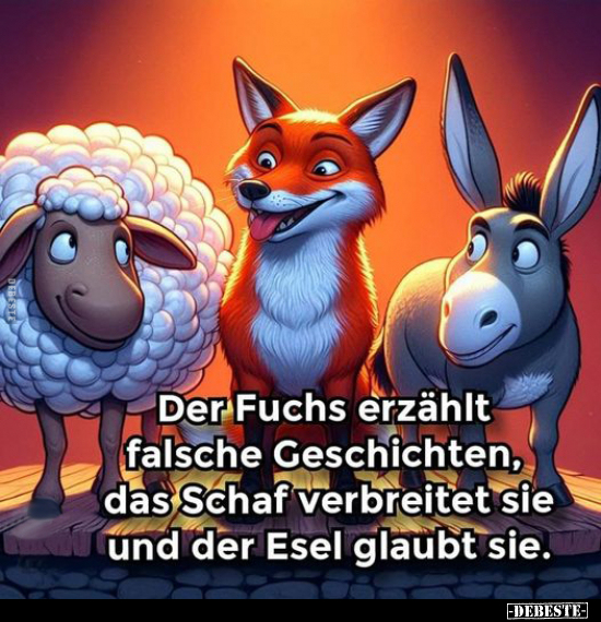 Der Fuchs erzählt falsche Geschichten, das Schaf verbreitet.. - Lustige Bilder | DEBESTE.de