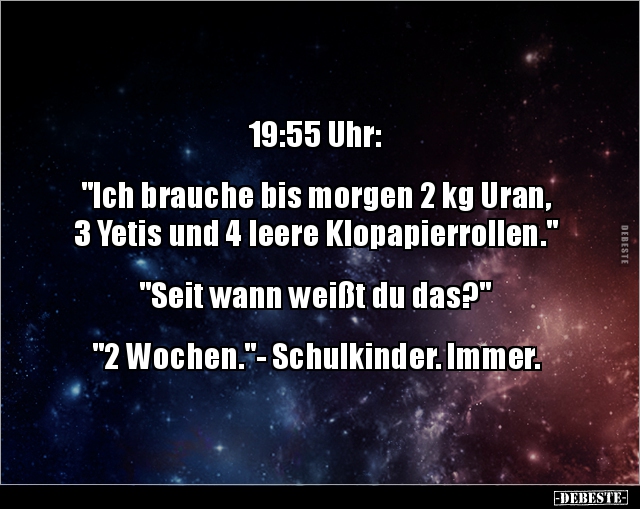 19:55 Uhr: "Ich brauche bis morgen 2 kg Uran, 3 Yetis.." - Lustige Bilder | DEBESTE.de