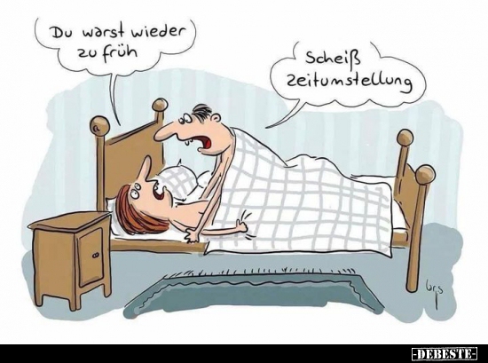 Du warst wieder zu früh..