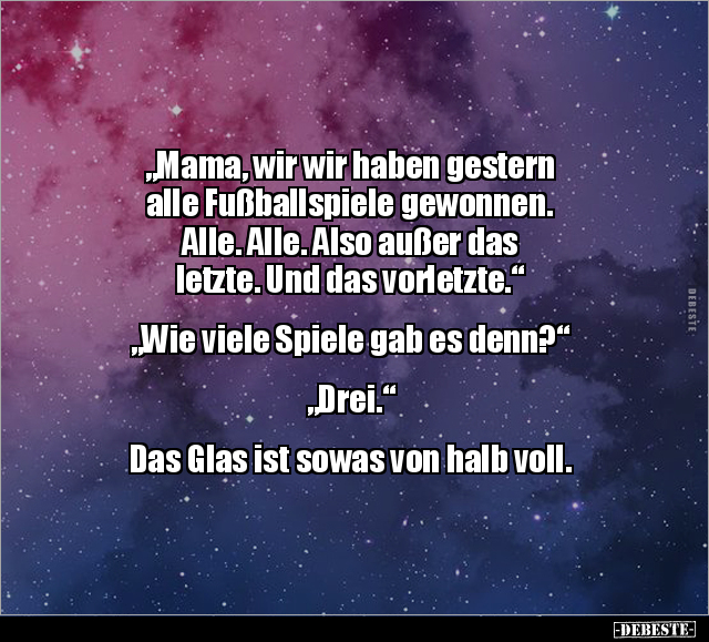 "Mama, wir wir haben gestern alle Fußballspiele gewonnen..." - Lustige Bilder | DEBESTE.de