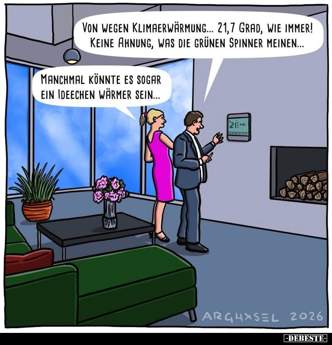 Von wegen Klimaerwärmung... 21,7 Grad, wie immer! Keine Ahnung, was die grünen Spinner meinen... -
Manchmal könnte es sogar ...