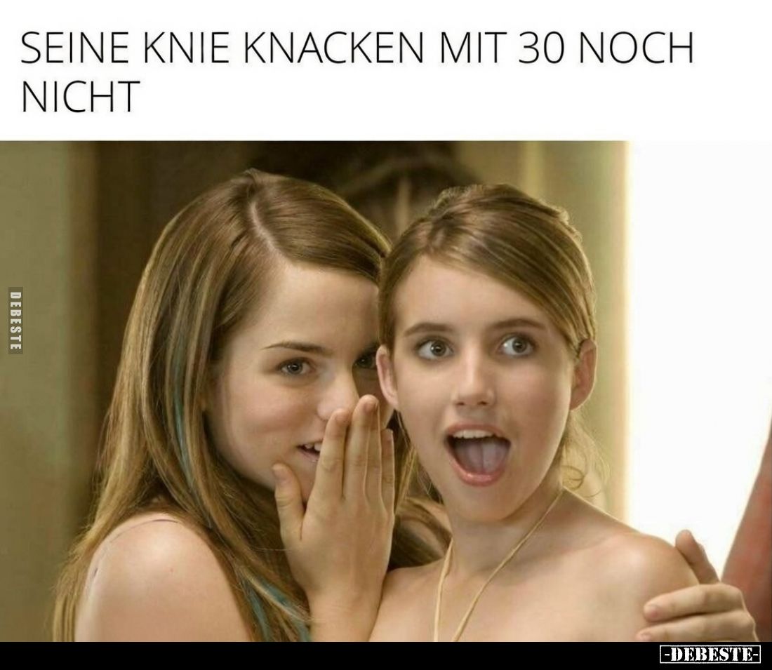 Seine Knie knacken mit 30 noch nicht