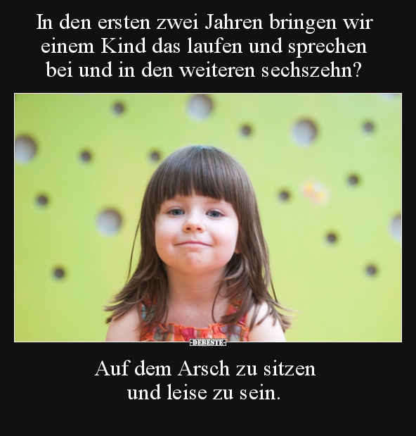 In den ersten zwei Jahren bringen wir einem Kind das laufen.. - Lustige Bilder | DEBESTE.de