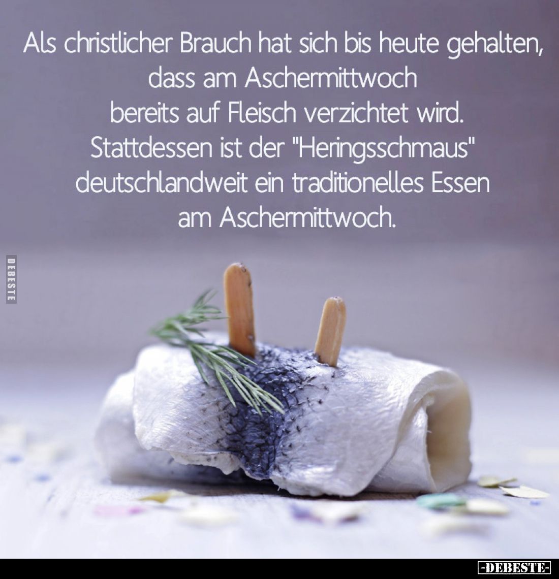 Als christlicher Brauch hat sich bis heute gehalten, dass am Aschermittwoch bereits auf Fleisch verzichtet wird. Stattdessen ...