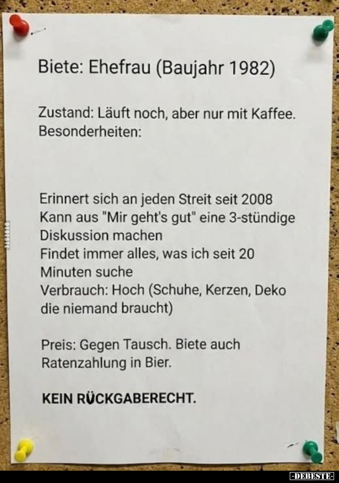 Biete: Ehefrau (Baujahr 1982).
Zustand: Läuft noch, aber nur mit Kaffee.
Besonderheiten:
Erinnert sich an jeden Streit sei...