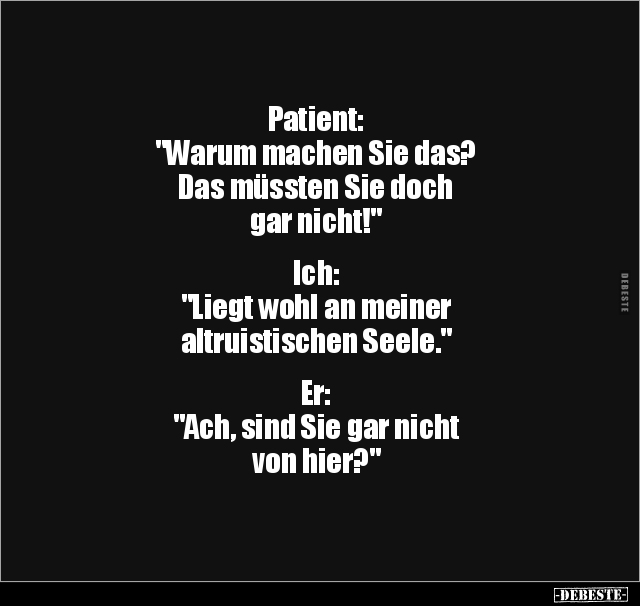 Patient: "Warum machen Sie das? Das müssten Sie doch gar.." - Lustige Bilder | DEBESTE.de