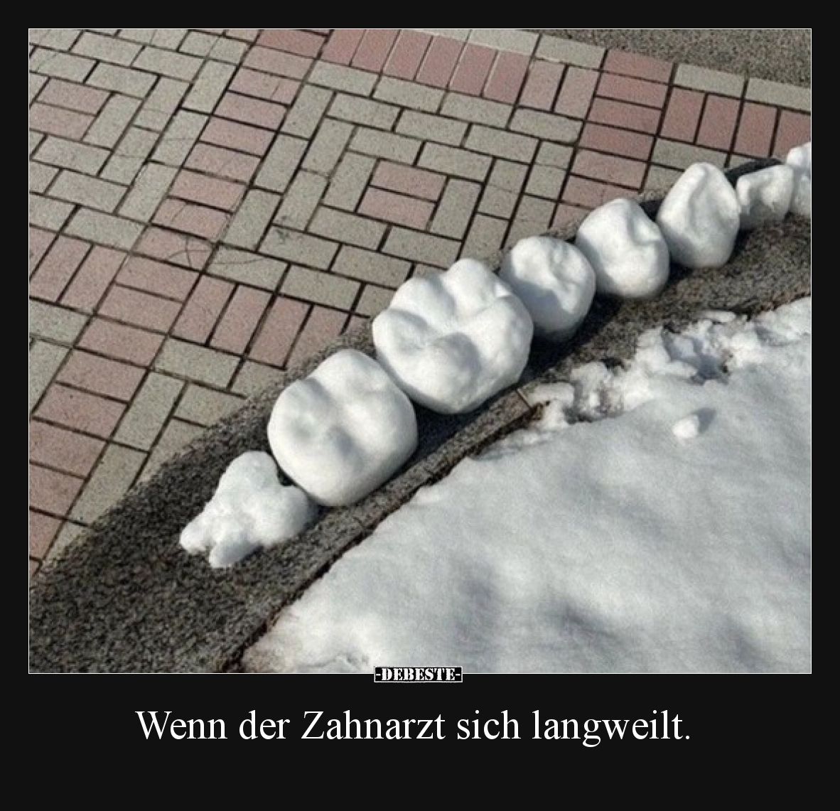 Wenn der Zahnarzt sich langweilt.