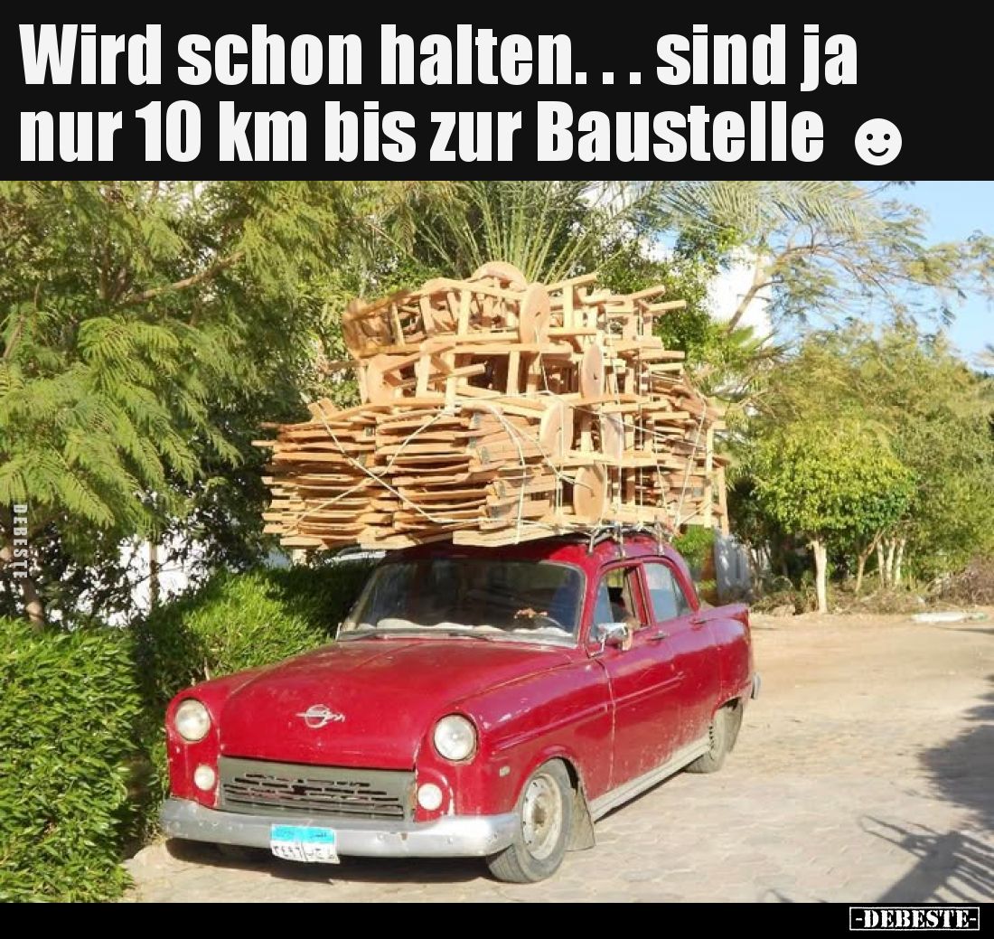 Wird schon halten... sind ja nur 10 km bis zur Baustelle.