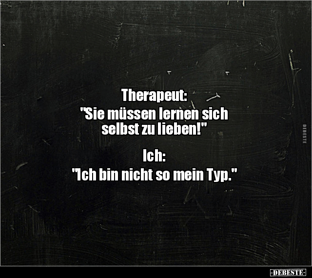 Therapeut: "Sie müssen lernen sich  selbst zu.." - Lustige Bilder | DEBESTE.de