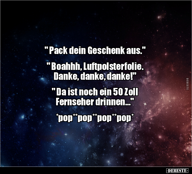 " Pack dein Geschenk aus." " Boahhh, Luftpolsterfolie.." - Lustige Bilder | DEBESTE.de