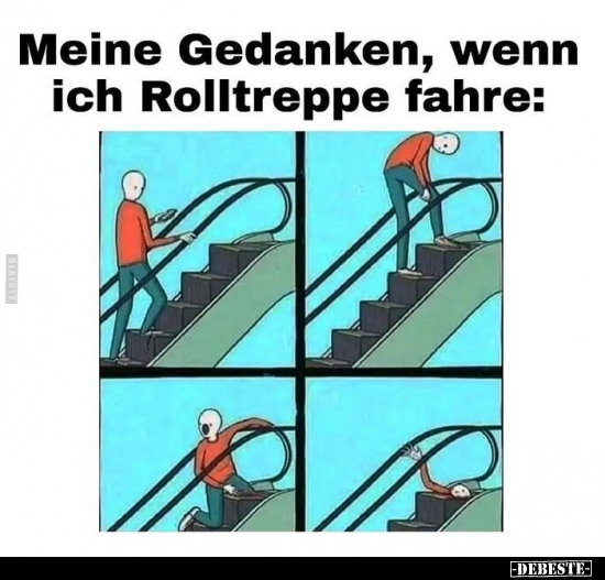 Meine Gedanken, wenn ich Rolltreppe fahre.. - Lustige Bilder | DEBESTE.de