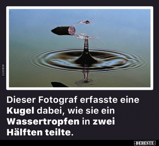 Dieser Fotograf erfasste eine Kugel dabei, wie sie ein.. - Lustige Bilder | DEBESTE.de