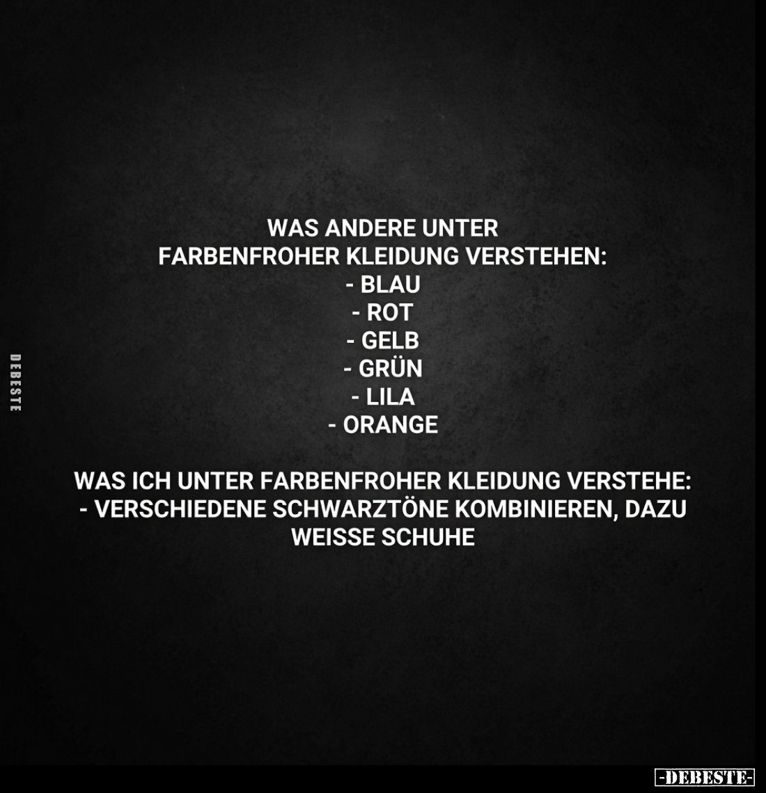Was andere unter farbenfroher Kleidung verstehen:

- Blau
- Rot
- Gelb
- Grün
- Lila
- Orange.

Was ich unter farben...
