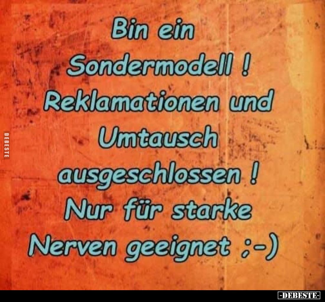 Bin ein Sondermodell!
Reklamationen und Umtausch ausgeschlossen!
Nur für starke Nerven geeignet :-)