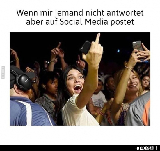 Wenn mir jemand nicht antwortet aber auf Social Media.. - Lustige Bilder | DEBESTE.de