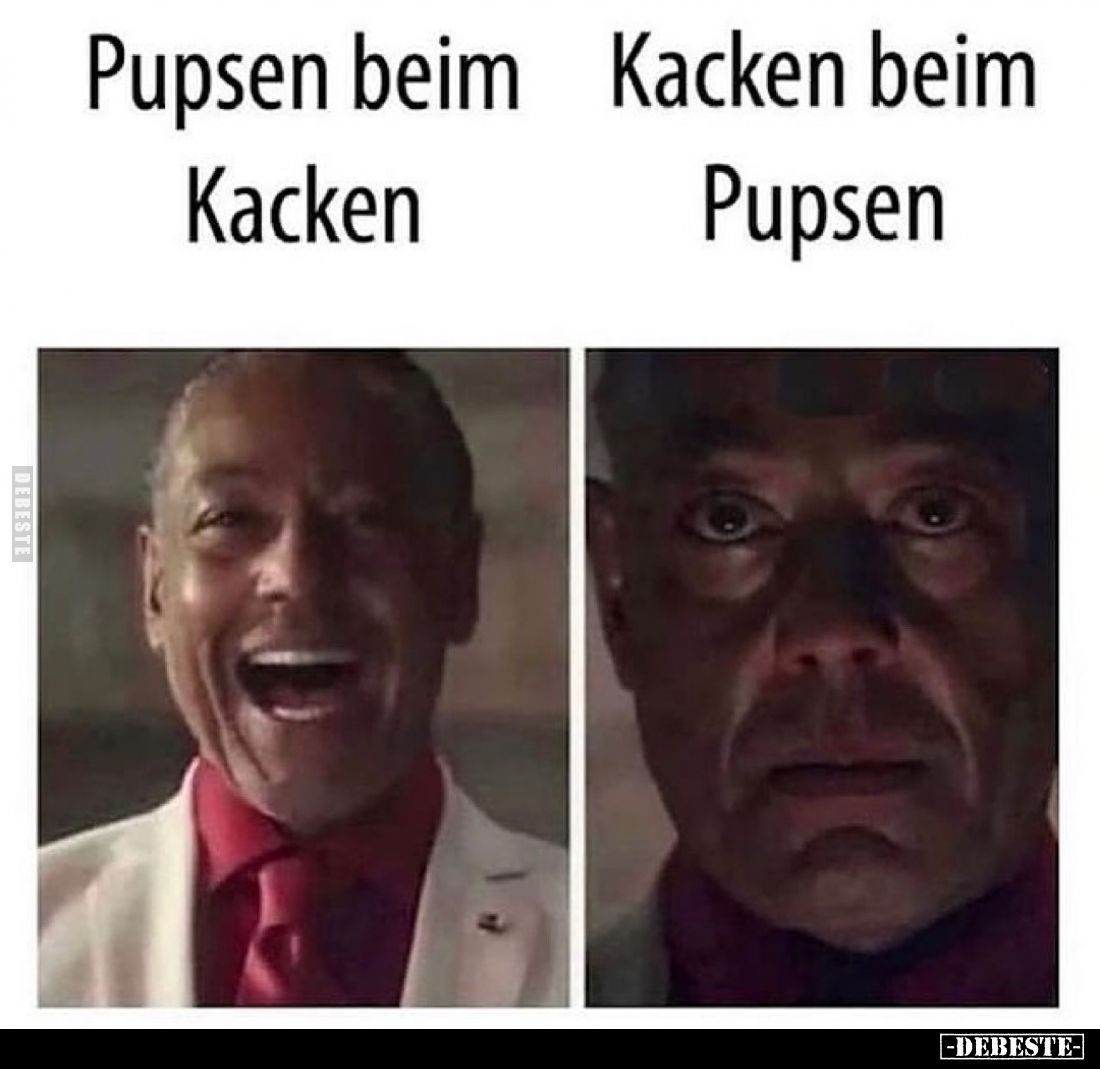 Pupsen beim Kacken. -
Kacken beim Pupsen.