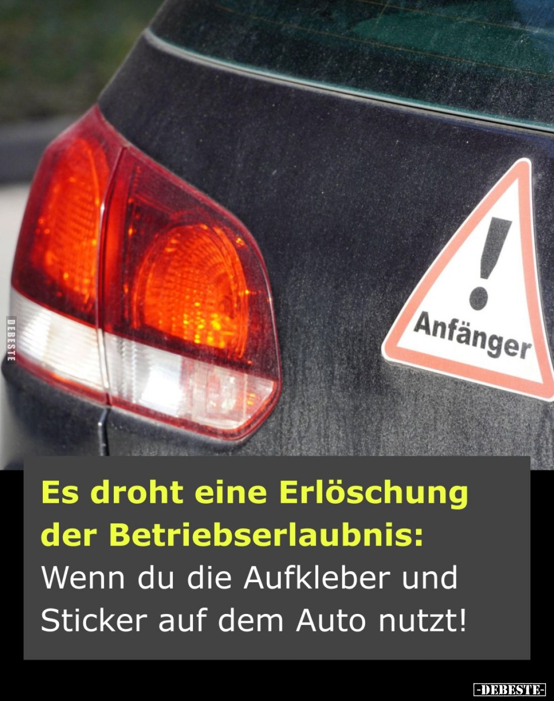 Es droht eine Erlöschung der Betriebserlaubnis:
Wenn du die Aufkleber und Sticker auf dem Auto nutzt!
