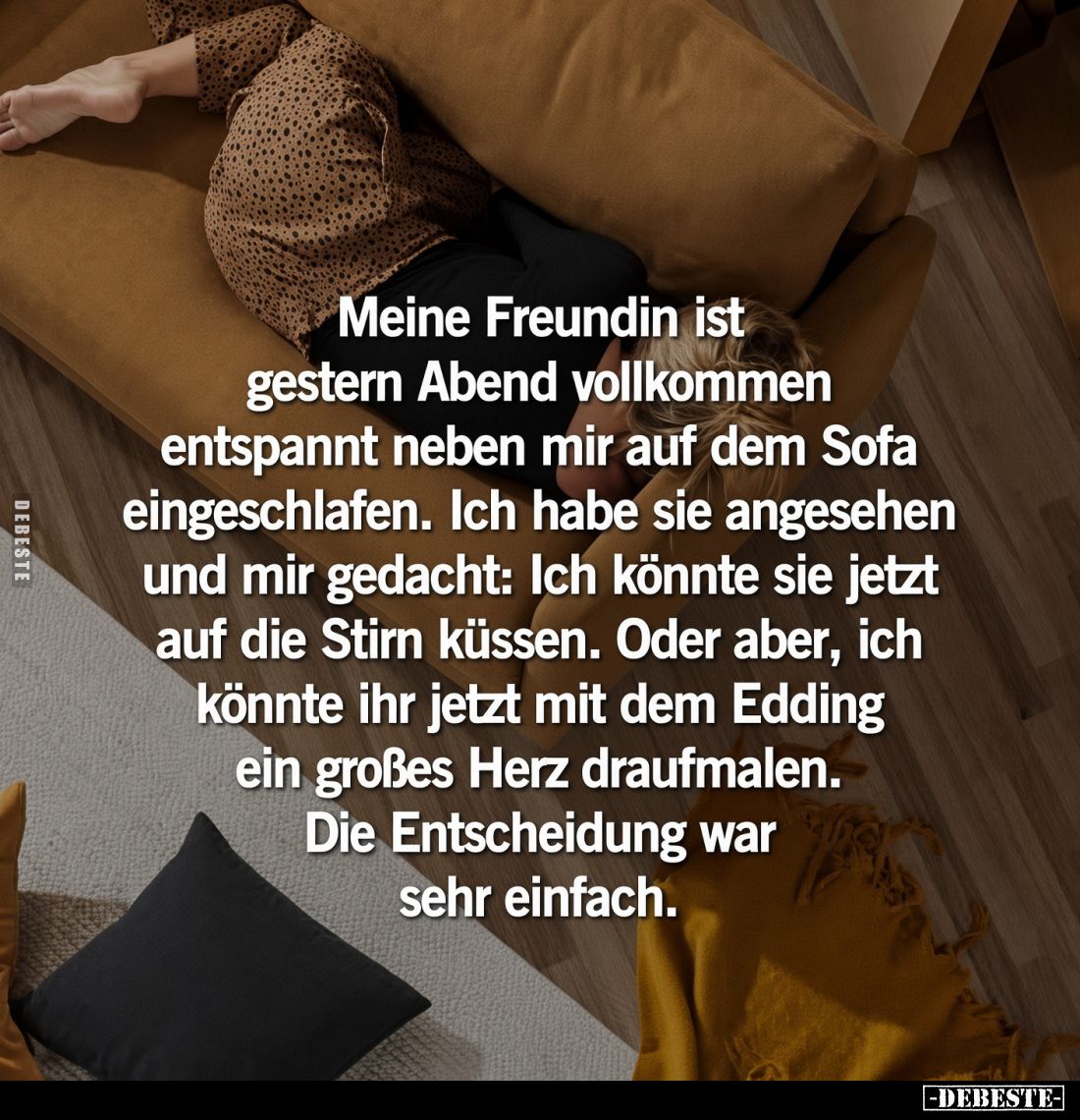 Meine Freundin ist gestern Abend vollkommen entspannt neben mir auf dem Sofa eingeschlafen. Ich habe sie angesehen und mir ge...