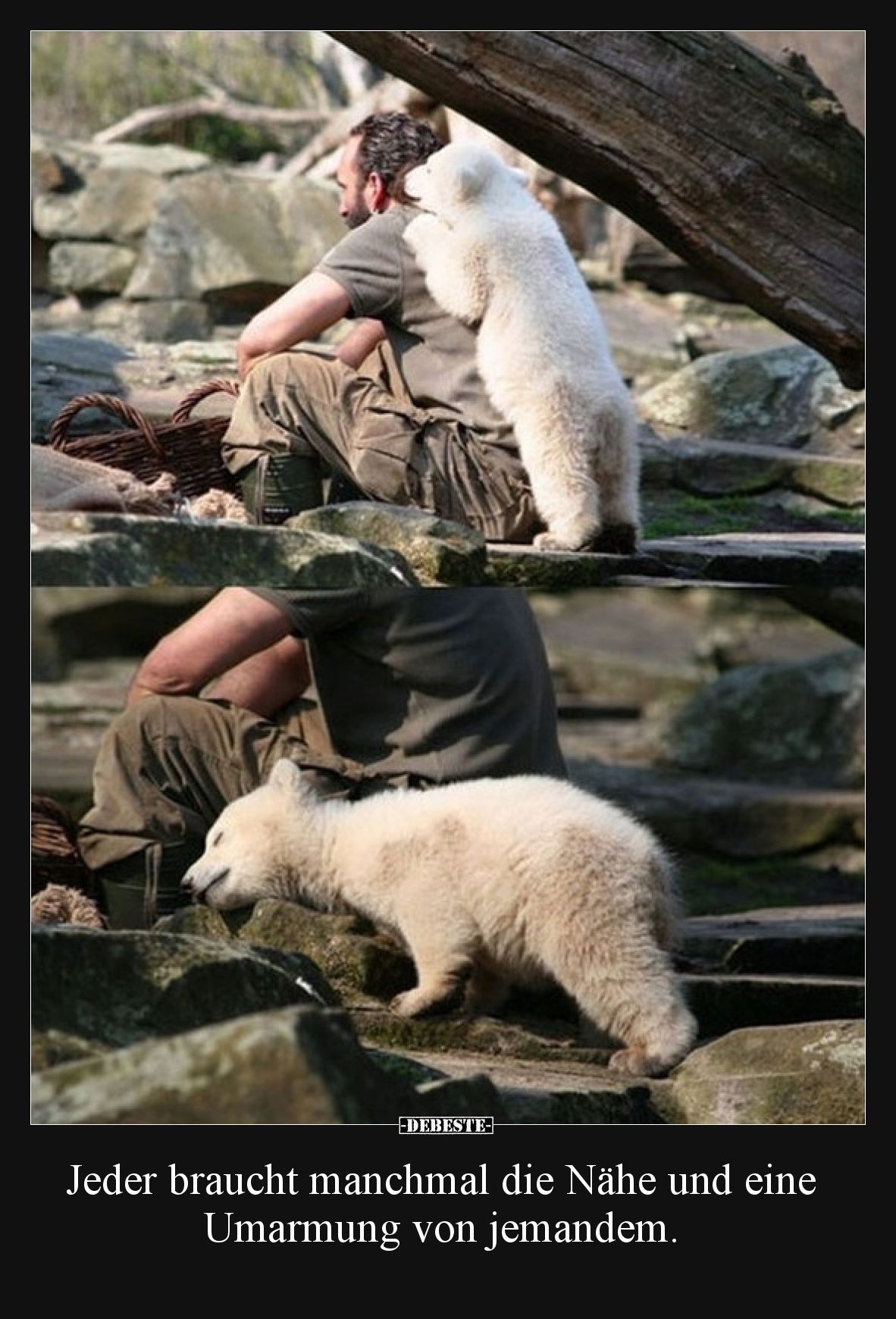Jeder braucht manchmal die Nähe und eine Umarmung von jemandem.