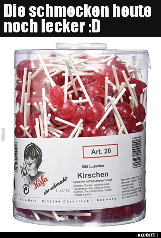 Die schmecken heute noch lecker :D