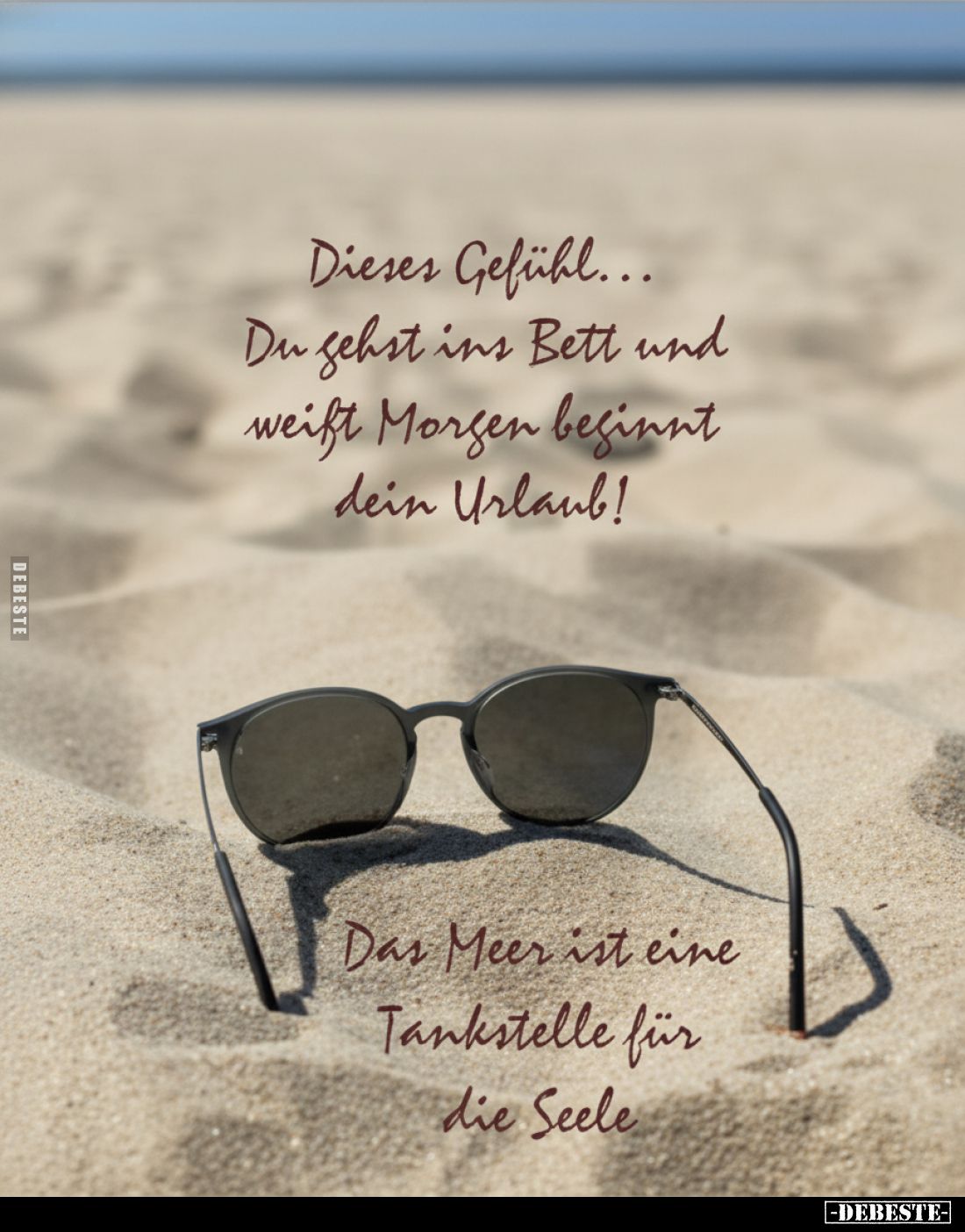 Dieses Gefühl... Du gehst ins Bett und weißt Morgen beginnt dein Urlaub!
Das Meer ist eine Tankstelle für die Seele