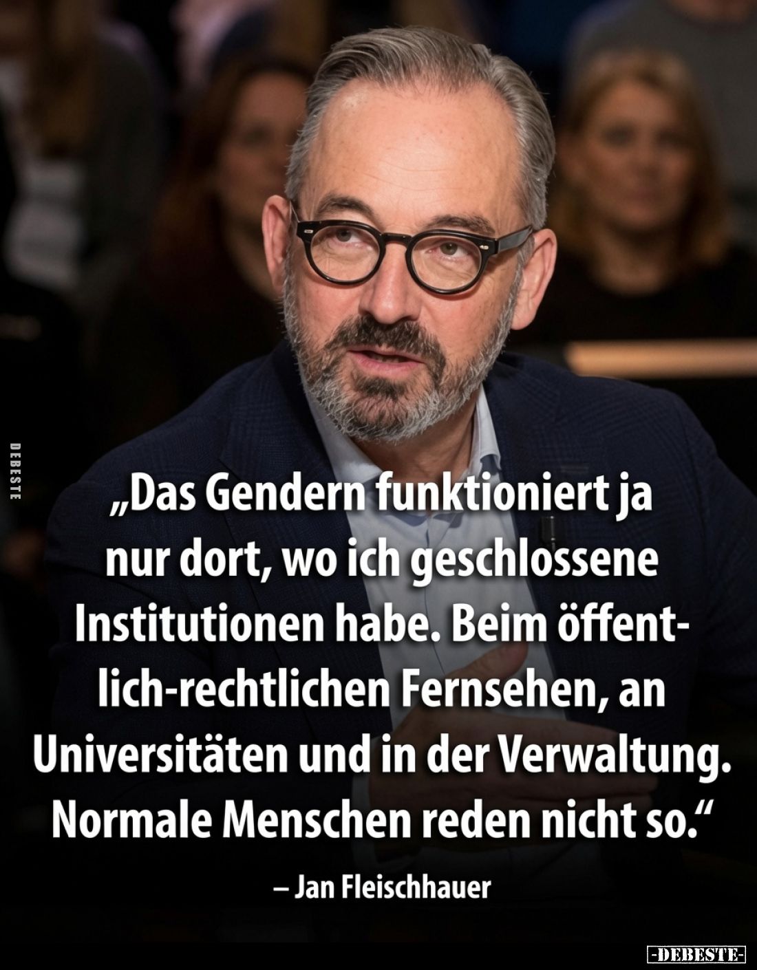 „Das Gendern funktioniert ja nur dort, wo ich geschlossene Institutionen habe. Beim öffent-lich-rechtlichen Fernsehen, an Uni...