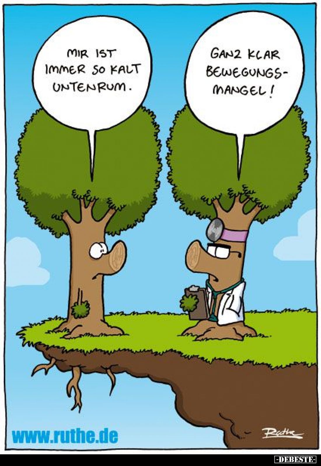 Mir ist immer so kalt untenrum.
-
Ganz klar Bewegungsmangel!