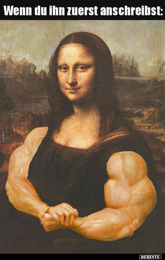 Wenn du ihn zuerst anschreibst: