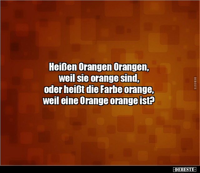 Heißen Orangen Orangen, weil sie orange sind, oder heißt.. - Lustige Bilder | DEBESTE.de